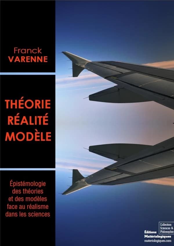 Théorie, réalité, modèle : épistémologie des théories et des modèles face au réalisme dans les sciences