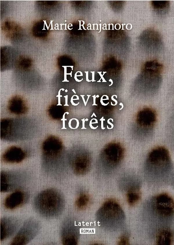 Feux, fièvres, forêts : roman