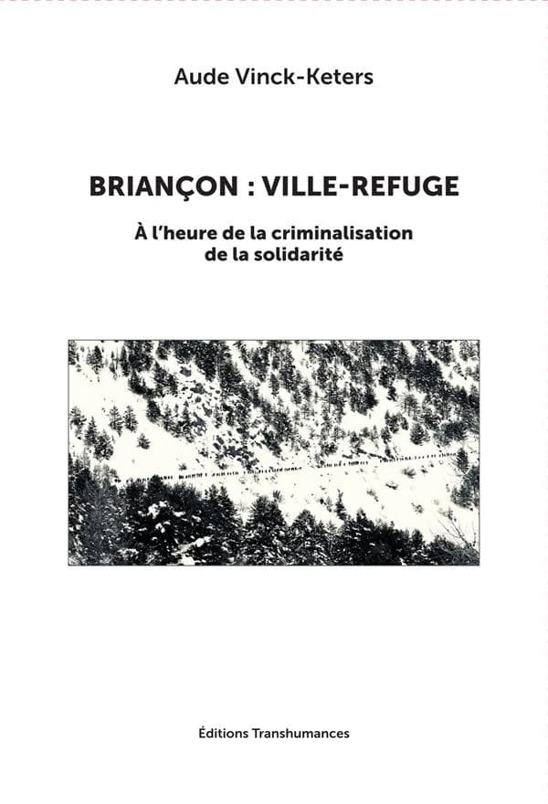 Briançon, ville-refuge, à l'heure de la criminalisation de la solidarité