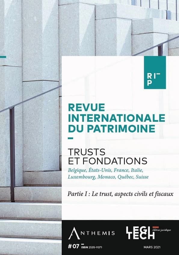 Trusts et fondations Tome 1 : le trust, aspects civils et fiscaux (Belgique, Etats-Unis, France, Italie, Luxembourg, Monaco, Québec, Suisse)
