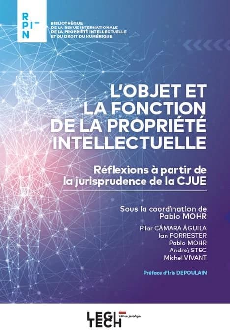 L'objet et la fonction de la propriété intellectuelle : réflexions à partir de la jurisprudence de la CJUE