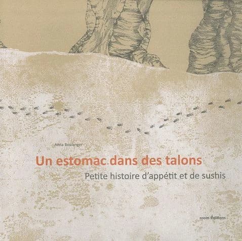 Un estomac dans les talons ; petite histoire d'appétit et de sushis