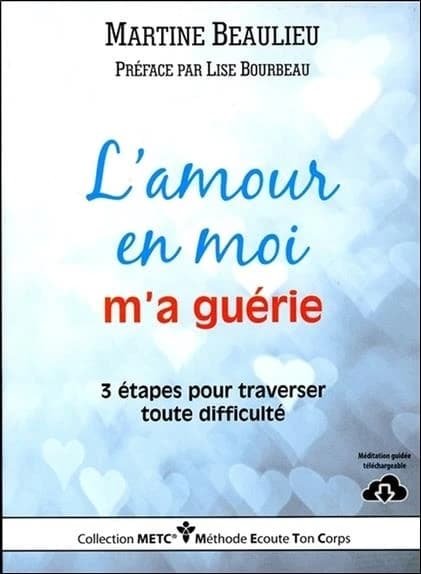 L'amour en moi m'a guérie : 3 étapes pour traverser toute difficulté