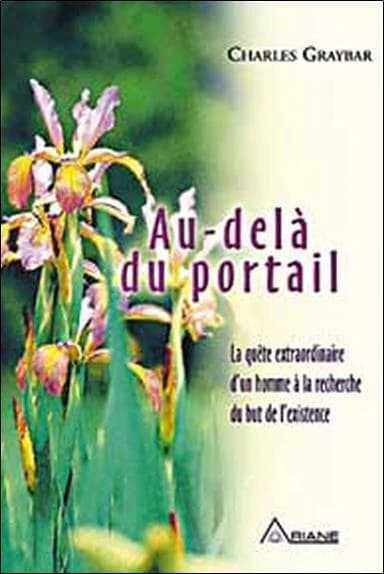 Au-delà du portail : la quête extraordinaire d'un homme à la recherche du but de l'existence