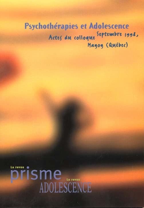 Psychothérapies et adolescence : actes du colloque, septembre 1998, Magog (Québec)