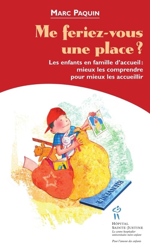 Me feriez-vous une place ? : les enfants en famille d'accueil, mieux les comprendre pour mieux les accueillir