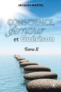 Conscience, amour et guérison. Tome II