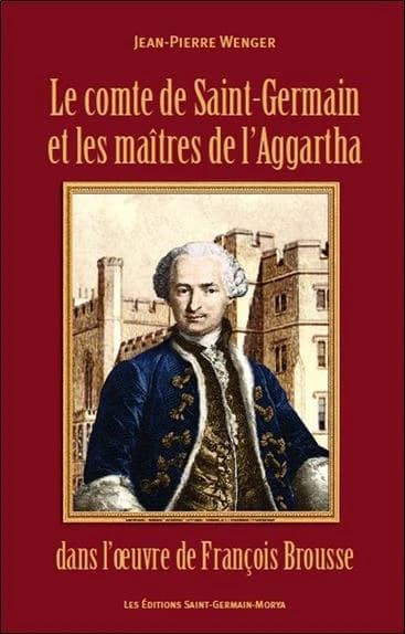Le comte de Saint-Germain et les maîtres de l'Aggartha dans l'oeuvre de François Brousse