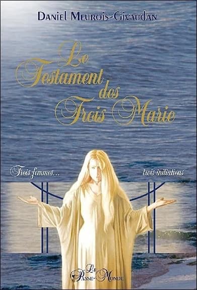 Le testament des trois Marie : trois femmes, trois initiations