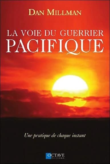 La voie du guerrier pacifique : une pratique de chaque instant