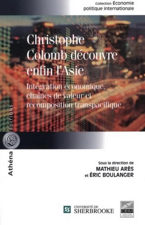 Christophe Colomb découvre enfin l'Asie ; intégration économique, chaînes des valeurs et recomposition transpacifique