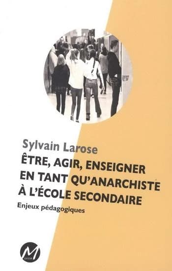 être, agir, enseigner en tant qu'anarchiste à l'école secondaire ; enjeux pédagogiques