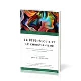 La psychologie et le christianisme : Cinq perspectives sur la relation entre la psychologie moderne et la foi chrétienne