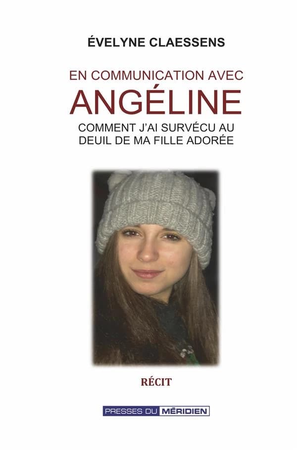 En communication avec Angéline : Comment j'ai survécu au deuil de ma fille adorée