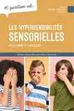 10 questions sur les hypersensibilités sensorielles chez l'enfant et