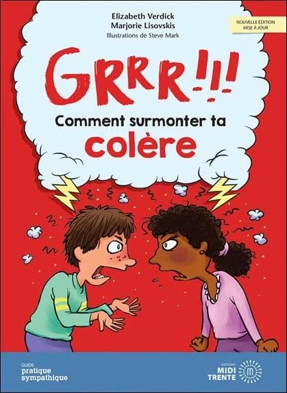 Grrr !!! Comment surmonter ta colère (Nouvelle éd. mise à jour) Elizabeth Verdick, Marjorie Lisovskis ; illustrations de Steve Mark ; [traduction de l'anglais et adaptation, Jacinthe Cardinal]