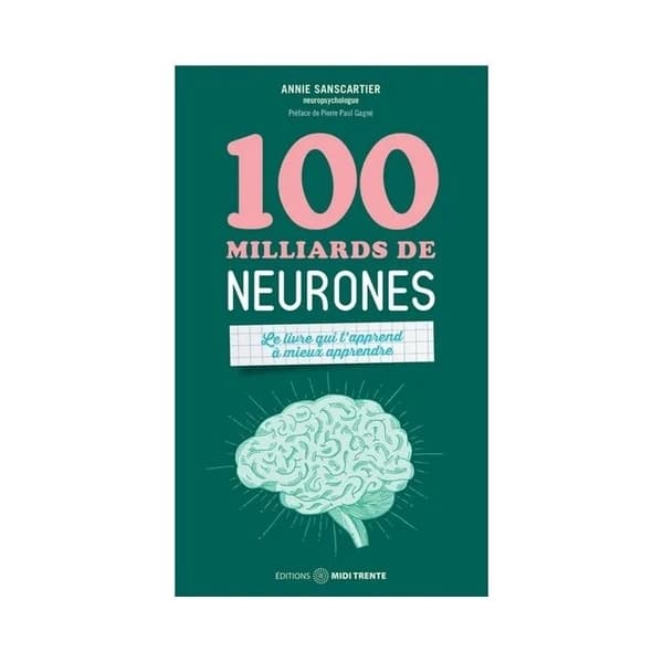 100 milliards de neurones : le livre qui t'apprend à mieux apprendre