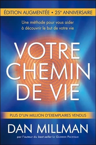 Votre chemin de vie : une méthode pour vous aider à découvrir le but de votre vie