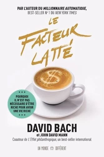 Le facteur latté : pourquoi il n'est pas nécessaire d'être riche pour avoir une vie riche