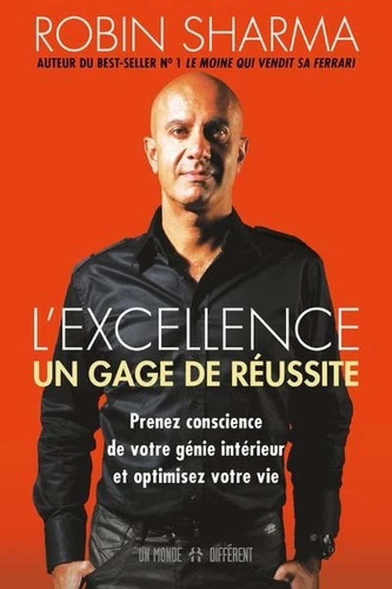 L'excellence, un gage de réussite : prenez conscience de votre génie intérieur et optimisez votre vie