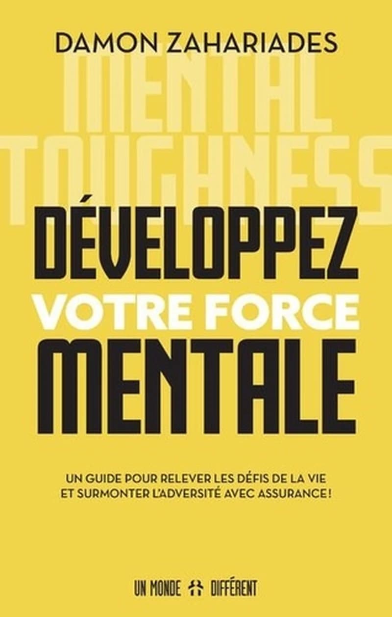 Développez votre force mentale : un guide pour relever les défis de la vie et surmonter l'adversité avec assurance !