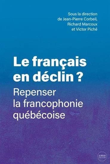 Le français en déclin? : repenser la francophonie québécoise