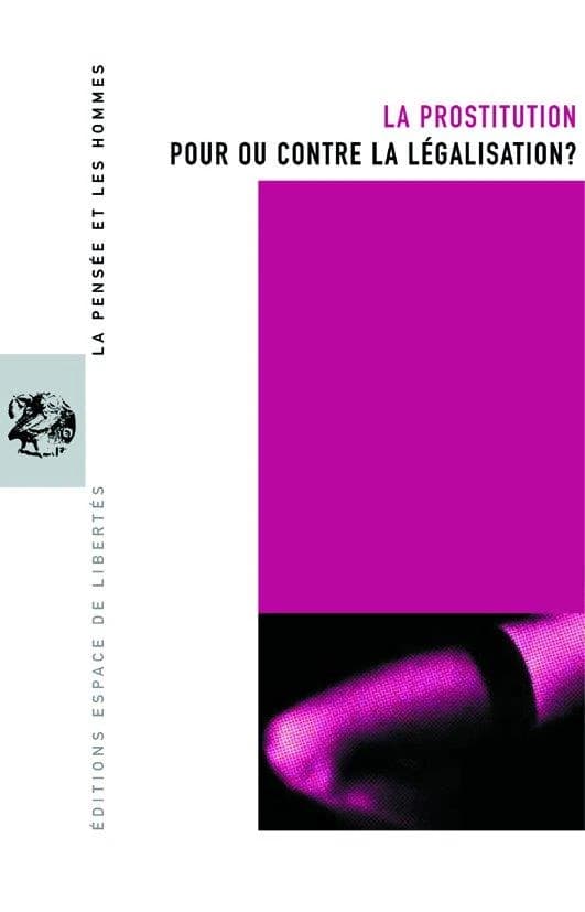 La pensée et les hommes Tome 54 : la prostitution : pour ou contre la légalisation ?
