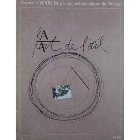 Revue la part de l'oeil n.4 : voir les procès métonymiques de l'image