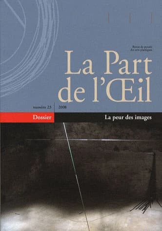 Revue la part de l'oeil n.23 : la peur des images