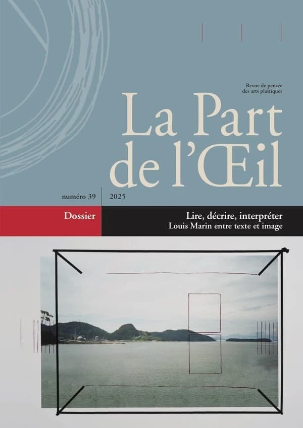 Revue la part de l'oeil n.39 : Lire, décrire, interpréter : Louis Marin entre texte et image