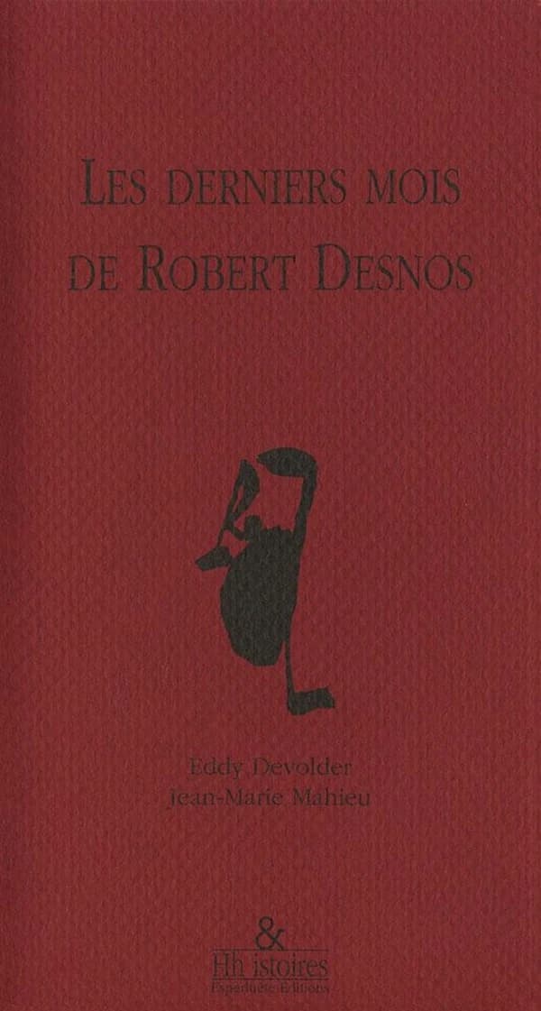 Les derniers mois de Robert Desnos : Récit