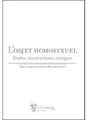 L'objet homosexuel : études, constructions, critiques