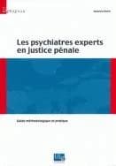 Les psychiatres experts en justice pénale ; guide méthodologique et pratique