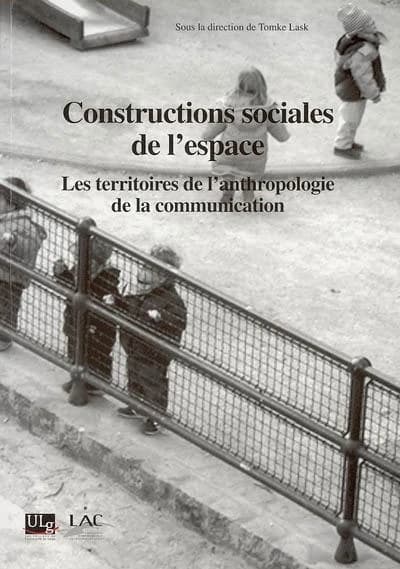 Constructions sociales de l'espace : les territoires de l'anthropologie de la communication