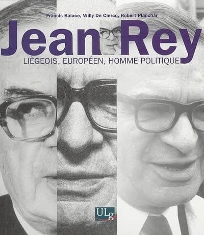 Jean Rey ; liégeois, européen, homme politique