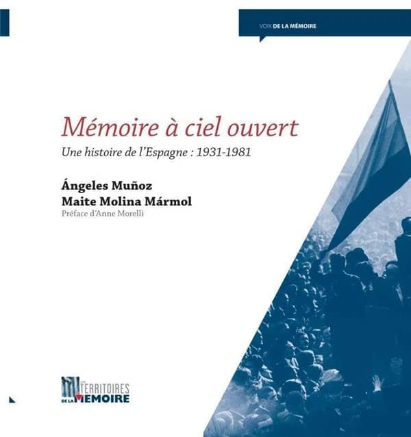 Mémoire à ciel ouvert : une histoire de l'Espagne, 1931-1981