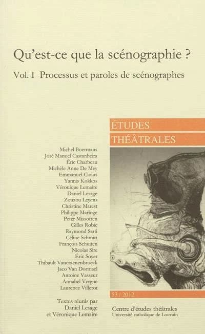 Qu'est-ce que la scénographie?. Vol. I, Processus et paroles de scénographes