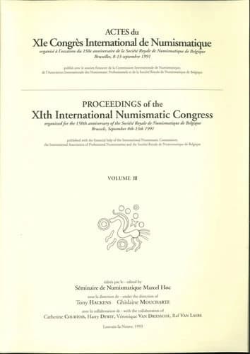 Actes du XIe Congrès international de numismatique vol. 3 : Organisé à l'occasion du 150e anniversaire de la Société internationale de numismatique de Belgique – Bruxelles, 8-13 septembre 1991