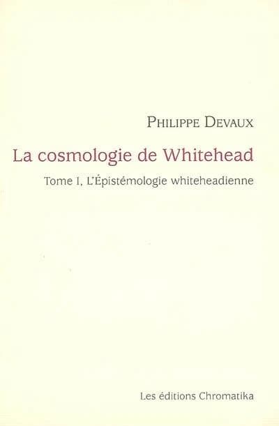 La cosmologie de Whitehead D. Sc, L.L.D, F.R.S., F.B.A., O.M.