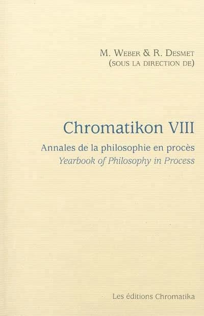 CHROMATIKON VOL VIII : ANNALES DE LA PHILOSOPHIE EN PROCES
