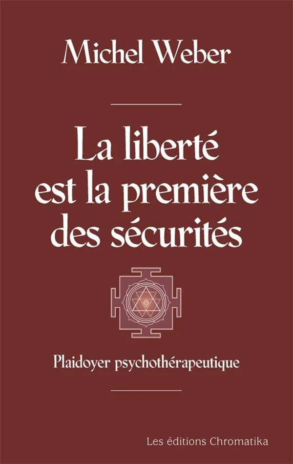 La liberté est la première des sécurités : plaidoyer psuchothérapeutique