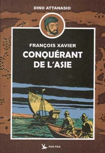 François Xavier Tome 1 ; conquérant de l'Asie