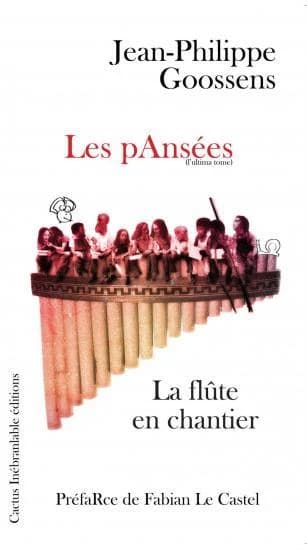 Les pansées (l'ultima tome) ; la flûte en chantier
