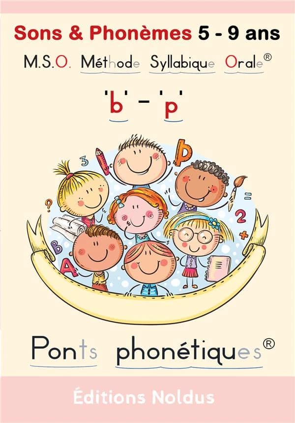 M.S.O. Méthode Syllabique Orale ; Ponts phnoétiques : sons & phonèmes "b" "p" ; apprentissage de la lecture