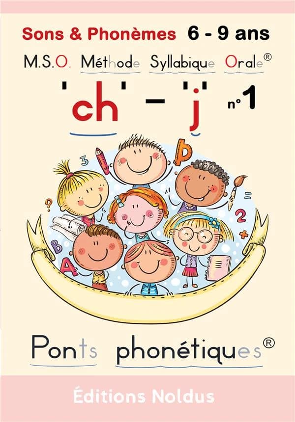 M.S.O. Méthode Syllabique Orale ; Ponts phonétiques : sons & phonèmes "ch" "j" ; Exercices de lecture et d'orthophonie