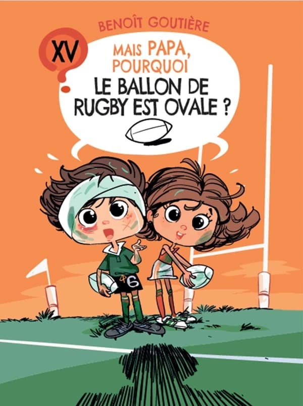 Mais papa, pourquoi ? : Le ballon de rugby est ovale ?