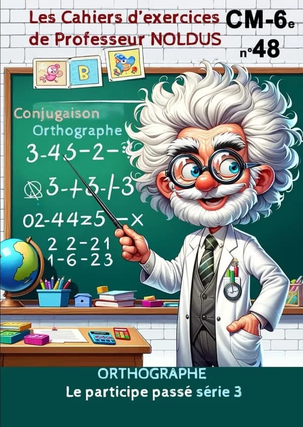 Les cahiers d'exercices de professeur Noldus Tome 48 : Orthographe