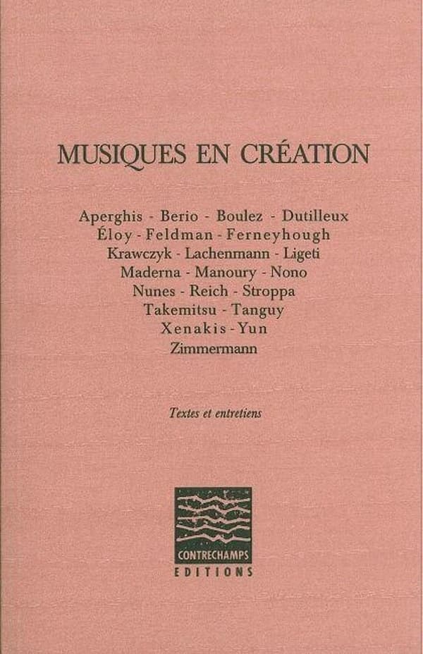 Musiques en création : Aperghis, Berio, Boulez... [et al.] : textes et entretiens