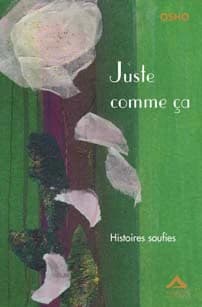 Juste comme ça : histoires soufies