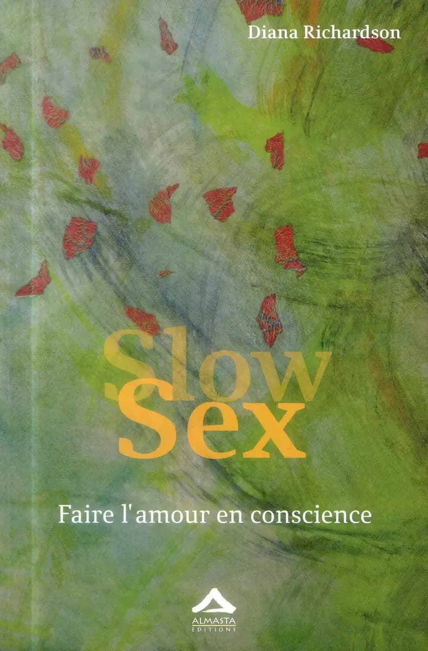 Slow Sex : Faire l'amour en conscience